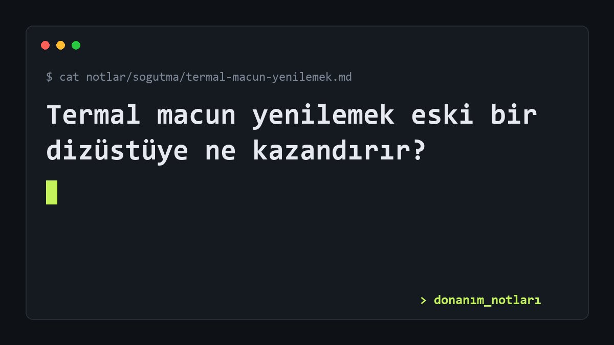 Termal macun yenilemek eski bir dizüstüye ne kazandırır?
